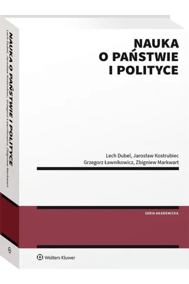 Nauka o pa�stwie i polityce - Grzegorz �awnikowicz, Jaros�aw Kostrubiec, Lech Dubel, Zbigniew Markwart
