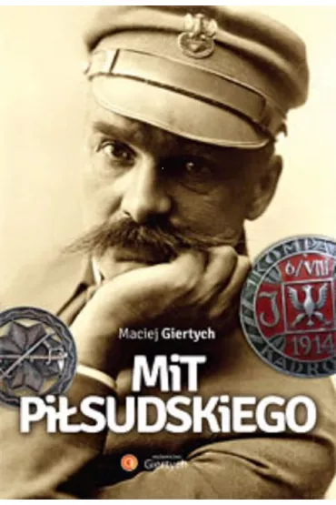 Mit Pi�sudskiego - Maciej Giertych
