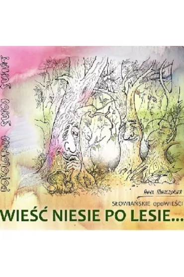 Wie�� niesie po lesie - Anna Miarczy�ska