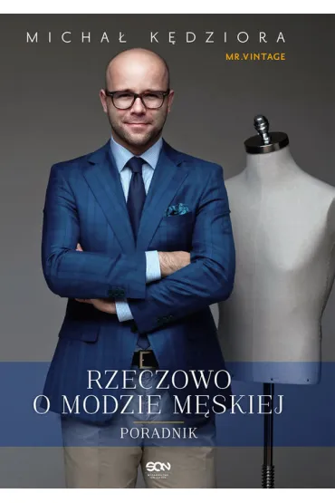 Mr. Vintage. Rzeczowo o modzie m�skiej. Poradnik - Micha� K�dziora