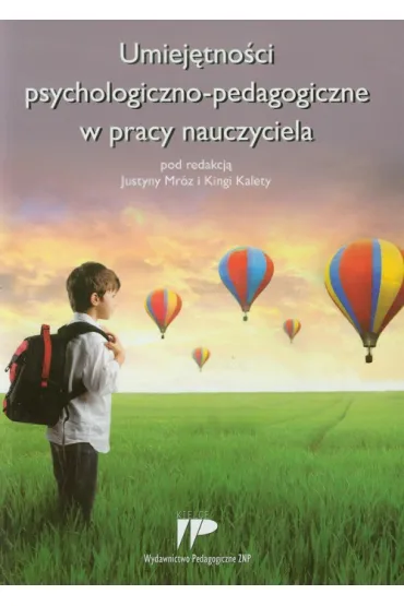 Umiej�tno�ci psychologiczno pedagogiczne w pracy nauczyciela - Justyna Mr�z, Kinga Kaleta