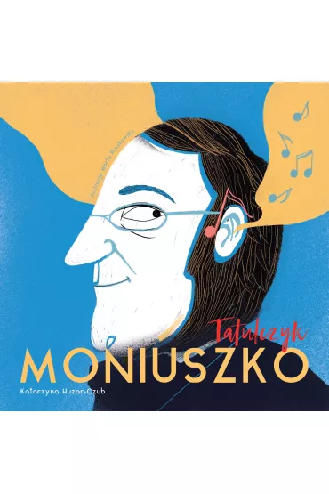 Tatulczyk Moniuszko czyli rymowana biografia ojca polskiej opery - Katarzyna  Huzar-Czub
