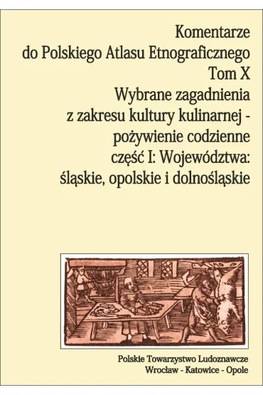 Komentarze do Polskiego Atlasu Etnograficz. T.10 - Anna  Dro�d�, Dorota �wita�a-Trybek