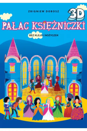 Pa�ac ksi�niczki 3D bez kleju i no�yczek - Zbigniew Dobosz