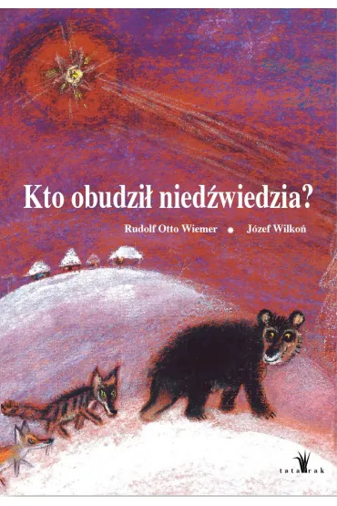 Kto obudzi� nied�wiedzia? - J�zef Wilko�, Rudolf Otto Wiemer