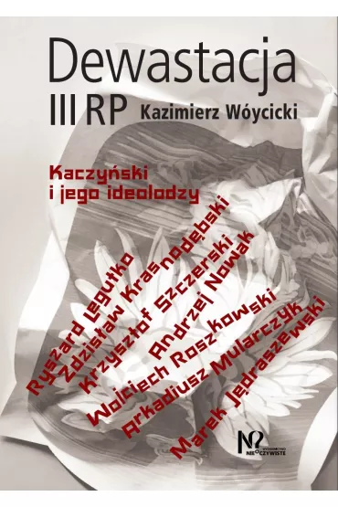 Dewastacja III RP. Kaczy�ski i jego ideolodzy. - Kazimierz W�ycicki