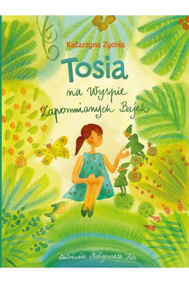 Tosia na Wyspie Zapomnianych Bajek - Katarzyna Zychla