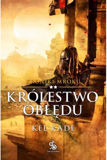 Kr�lestwo ob��du. Kroniki Mroku. Tom 2 - Kel Kade