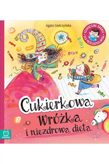 Cukierkowa wr�ka i niezdrowa dieta. Edukacyjne ba�nie dla przedszkolak�w - Agata Gie�czy�ska