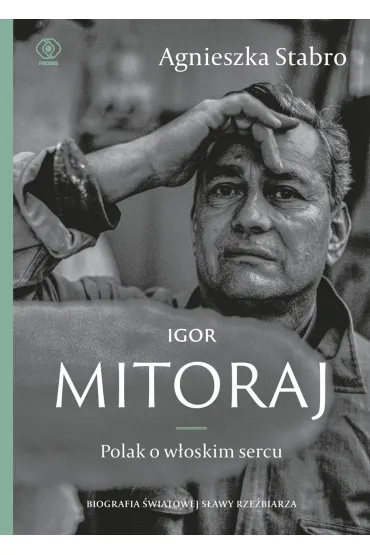 Igor Mitoraj. Polak o w�oskim sercu - Agnieszka Stabro