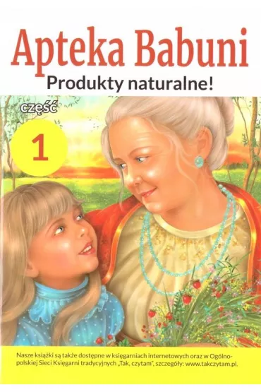 Produkty naturlane! Apteka Babuni. Tom 1
