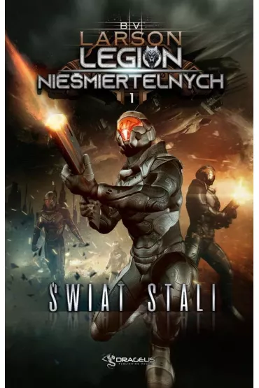 �wiat stali. Legion Nie�miertelnych. Tom 1 - Brian V. Larson