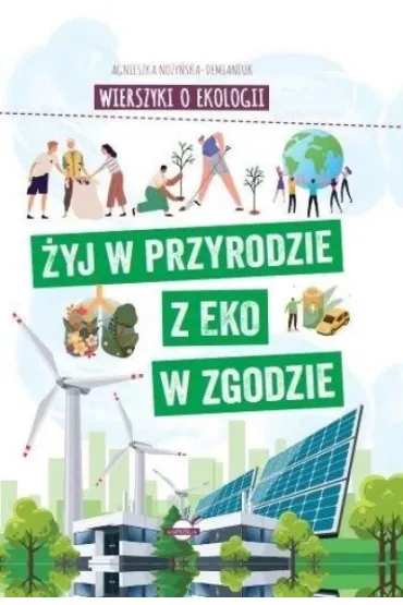 �yj w przyrodzie z EKO w zgodzie. Wierszyki o ekologii - Agnieszka No�y�ska-Demianiuk