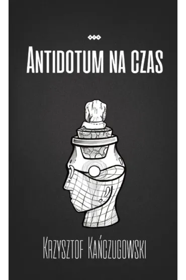 Antidotum na czas - Krzysztof Ka�czugowski
