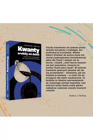 Kwanty zrobiy mi dzie, czyli prosty przewodnik po naturze wszechwiata - Jeremie Harris