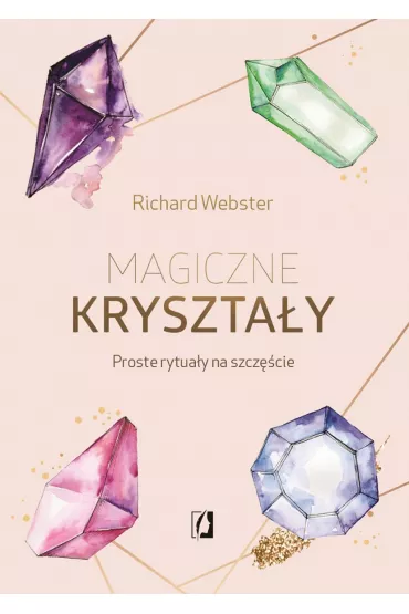 eBook Magiczne kryszta�y. Proste rytua�y na szcz�cie mobi epub - Richard Webster