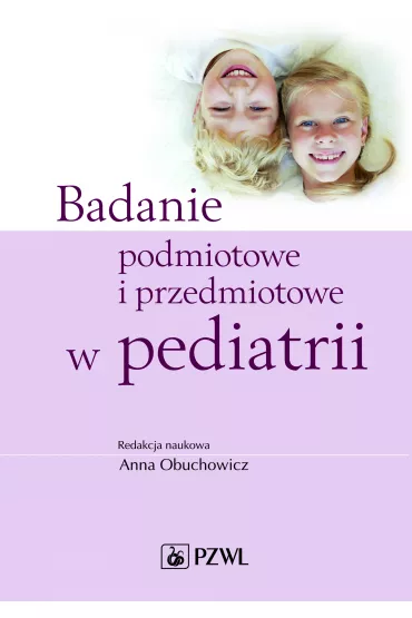Badanie podmiotowe i przedmiotowe w pediatrii - Anna Obuchowicz