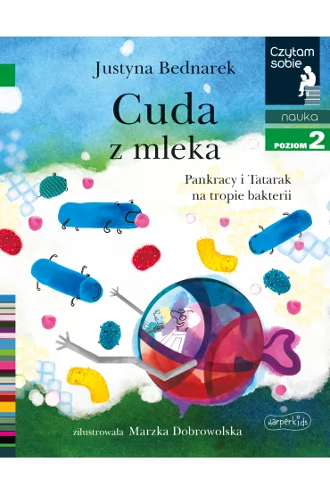 Cuda z mleka. Pankracy i Tatarak na tropie bakterii. Czytam sobie. Poziom 2 - Justyna Bednarek