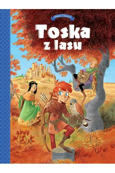 Panny, z�odzieje, rycerze i minstrele. Toska z lasu. Tom 1 - Stefano Turconi, Teresa  Radice