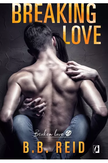 Breaking love. Broken love. Tom 4 - B. B. Reid