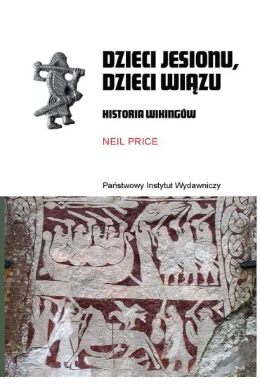 Dzieci jesionu, dzieci wi�zu. Historia Wiking�w - Neil Price