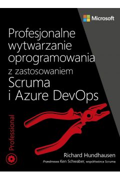 eBook Profesjonalne wytwarzanie oprogramowania z zastosowaniem Scruma i usug Azure DevOps pdf