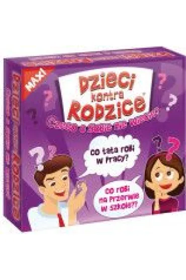 Dzieci kontra Rodzice. Czego o sobie nie wiecie? Maxi Kangur
