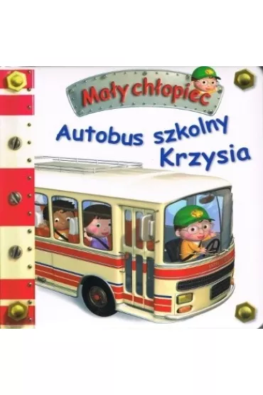 Ma�y ch�opiec. Autobus szkolny Krzysia - Emilie Beaumont, Nathalie Belineau