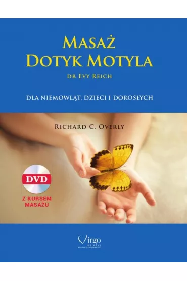 Masa� Dotyk Motyla dr Evy Reich + DVD - Richard C Overly