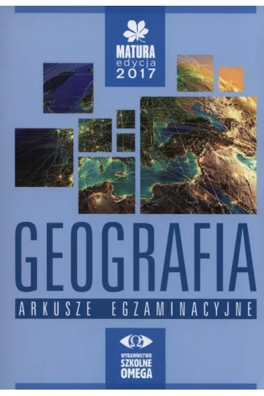 Geografia. Matura 2017. Arkusze egzaminacyjne