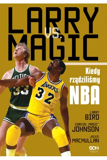 Larry vs. Magic. Kiedy rz�dzili�my NBA - Jackie MacMullan, Larry Bird, Johnson Earvin Magic