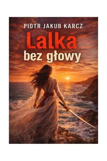 Lalka bez g�owy - Piotr Jakub Karcz