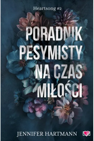 Poradnik pesymisty na czas mi�o�ci. Heartsong. Tom 2 - Jennifer Hartmann