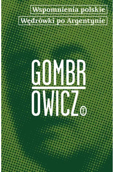 Wspomnienia polskie. W�dr�wki po Argentynie - Witold Gombrowicz