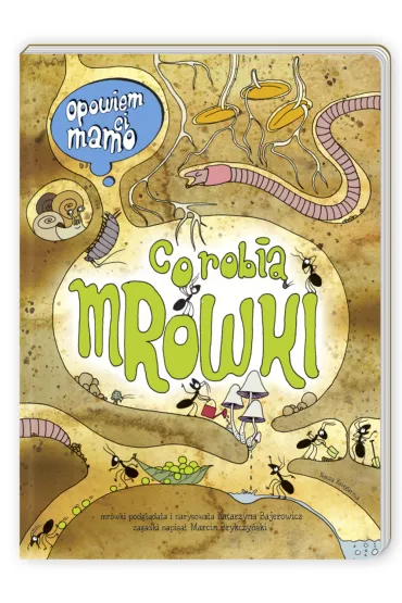 Opowiem Ci, mamo co robi� mr�wki - Katarzyna Bajerowicz