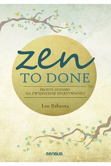 Zen To Done. Proste sposoby na zwi�kszenie efektywno�ci - Leo Babauta