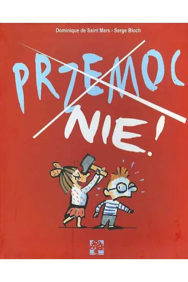 Przemoc. Nie! - Dominique de Saint Mars, Serge Bloch