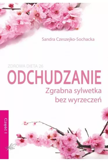 Odchudzanie, zgrabna sylwetka bez wyrzecze� - Sandra Czeszejko-Sochacka