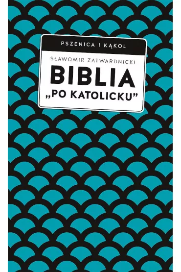 Biblia po katolicku - S�awomir Zatwardnicki