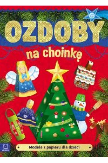Modele z papieru dla dzieci. Ozdoby na choink�