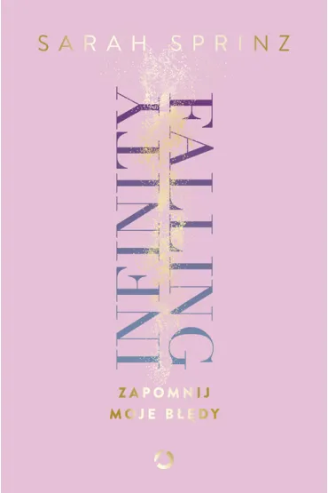 Infinity Falling. Zapomnij moje b��dy - Sarah  Sprinz