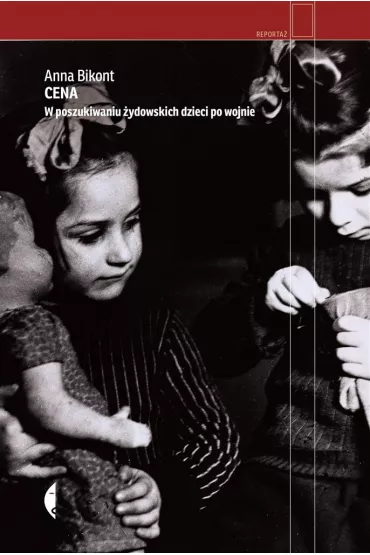 Cena. W poszukiwaniu �ydowskich dzieci po wojnie - Anna Bikont