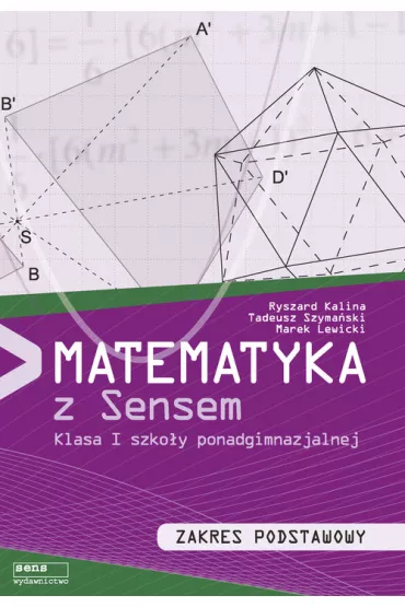 Matematyka z Sensem. Klasa I szko�y ponadgimnazjalnej. Zakres podstawowy - Marek Lewicki, Tadeusz Szyma�ski, Ryszard Kalina