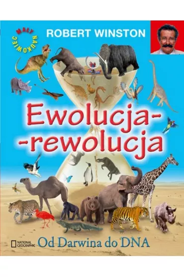 Ewolucja-rewolucja. Od Darwina do DNA. * * - Robert Winston
