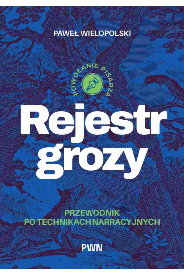 Rejestr grozy. Przewodnik po technikach narracyjnych - Pawe�  Wielopolski