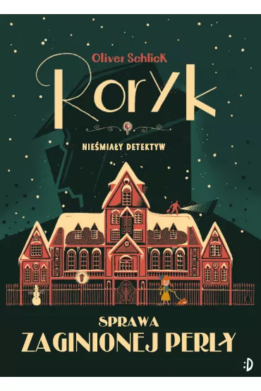 Sprawa zaginionej per�y. Roryk. Nie�mia�y detektyw. Tom 1 - Oliver  Schlick