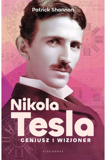 Nicola Tesla. Geniusz i wizjoner - Shannon Patrick