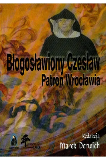 B�ogos�awiony Czes�aw Patron Wroc�awia t.1 - Marek Derwich, Marek Red Derwich