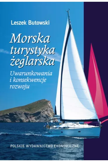 Morska turystyka �eglarska Uwarunkowania i konsekwencje rozwoju - Leszek Butowski