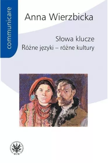 S�owa klucze R�ne j�zyki - r�ne kultury - Anna Wierzbicka